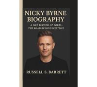 NICKY BYRNE: A LIFE TURNED UP LOUD - THE ROAD BEYOND WESTLIFE