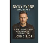NICKY BYRNE: A SPIRIT SHAPED BY MUSIC WHERE DREAMS LIFT THEIR FIRST TUNE