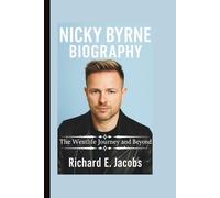 NICKY BYRNE BIOGRAPHY: The Westlife Journey and Beyond