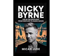 NICKY BYRNE: Life in the Spotlight from Westlife to Radio Waves
