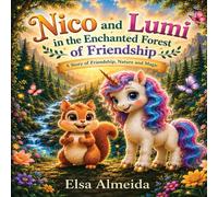 Nico and Lumi in the Magical Forest of Friendship: A story of friendship, nature and magic
