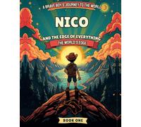 Nico and the Edge of Everything: The World's Edge · Book One · (Nico The Worlds Edge)