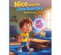 Nico and the Little Rush Orb: A Patience and Waiting Story for Kids Ages 3-6 (Moral Stories for Kids)