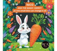 NICO AND THE MAGIC CARROT: As one small bite can change it al