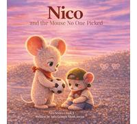 Nico and the Mouse No One Chose: A heartwarming story about empathy, inclusion, and kindness (NICO ENGLISH)