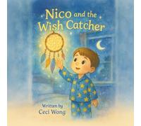 Nico and the Wish Catcher: Bedtime Storybook with Heartwarming Themes about Wishes, Dreams, Family and More | 8.5 x 8.5 inches, 30 Pages | A Magical ... Moments, and Meaningful Bedtime Routines