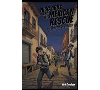 Nico Cruz and the Mexican Rescue: The Compass of Courage