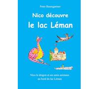 Nico découvre le lac Léman: Nico le dragon et ses amis animaux au bord du lac Léman
