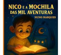 Nico e a Mochila das Mil Aventuras: Uma viagem mágica sobre amizade e coragem (As Aventuras de Nico)