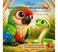 Nico ed il Serpente della Gelosia: Come aiutare i piccoli a sconfiggere la gelosia (Le Emozioni di Leo e Amici)