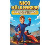 Nico Hülkenberg Biografie: Die inspirierende Geschichte der Reise eines Rennfahrers voller Mut, Entschlossenheit und Glauben für junge Leser