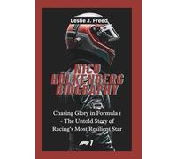 NICO HÜLKENBERG BIOGRAPHY: Chasing Glory in Formula 1 - The Untold Story of Racing’s Most Resilient Star