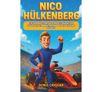 Nico Hülkenberg Biography: The Inspiring Story of a Racer’s Journey of Courage, Determination, and Belief for Young Readers