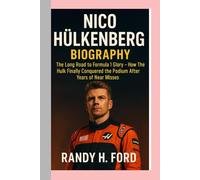 NICO HÜLKENBERG - BIOGRAPHY: The Long Road to Formula 1 Glory-How The Hulk Finally Conquered The Podium After Years Of Near Misses