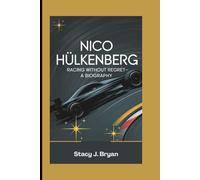 NICO HÜLKENBERG: Racing Without Regret-A Biography