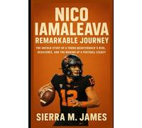 Nico Iamaleava: Remarkable Journey: The Untold Story of a Young Quarterback’s Rise, Resilience, and the Making of a Football Legacy