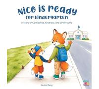 Nico Is Ready for Kindergarten: A Story of Confidence, Kindness, and Growing Up