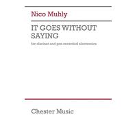 Nico Muhly: It Goes Without Saying. Partitions pour Clarinette/Électroniques