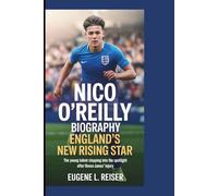 NICO O’REILLY BIOGRAPHY ENGLAND’S NEW RISING STAR: The Young Talent Stepping Into the Spotlight After Reece James’ Injury