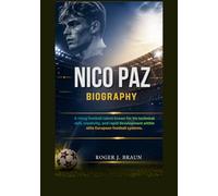 NICO PAZ BIOGRAPHY: A rising football talent known for his technical skill, creativity, and rapid development within elite European football systems.
