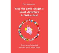 Nico the Little Dragon's Great Adventure in Switzerland: Travel across Switzerland with Nico and his animal friends: 3