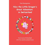 Nico the Little Dragon's Great Adventure in Switzerland: Travel across Switzerland with Nico and his animal friends: 3
