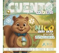 Nico Tic Tac y Su Reloj Estacional: Cuento para colorear donde Nico nos lleva a descubrir que ocurre en cada estación del año y nos explica la ... partir de 3 años. (Aura · Estudio Artístico)