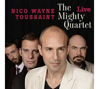 Nico Wayne Toussaint - The Mighty Quartet