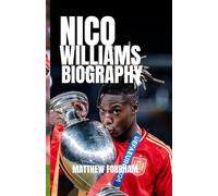 NICO WILLIAMS BIOGRAPHY: From San Mamés to International Stardom: The Story of Nico Williams