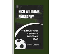 NICO WILLIAMS BIOGRAPHY: The Making of a Spanish Football Star