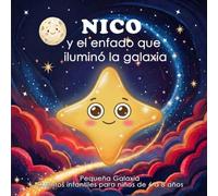 Nico y el enfado que iluminó la galaxia: Cuento infantil sobre el enfado y las emociones. Incluye actividades de lectura, escritura y colorear para niños de 6 a 8 años.