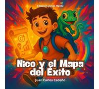 Nico y el Mapa del éxito: La aventura de 7 pasos para emprender