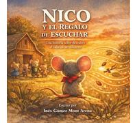 Nico y el regalo de escuchar: Una historia sobre descubrir el valor de ser diferente (Serie Nico)