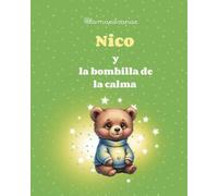 Nico y la Bombilla de la Calma: Un cuento infantil sobre la gestión de la frustración, el mindfulness y la paz interior