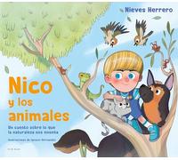 Nico y los animales: Un cuento sobre lo que la naturaleza nos enseña (Cuentos infantiles ilustrados)