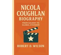 NICOLA COUGHLAN BIOGRAPHY: From Galway to Global Stardom