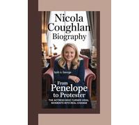 NICOLA COUGHLAN BIOGRAPHY: From Penelope to Protester The Actress Who Turned Viral Moments Into Real Change