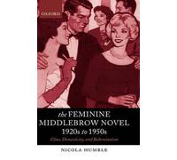 Nicola Humble The Feminine Middlebrow Novel, 1920s to 1950s (Tapa blanda)