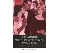 Nicola Humble The Feminine Middlebrow Novel, 1920s to 1950s (Tapa blanda)