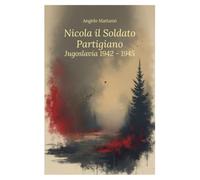 Nicola il soldato partigiano (La community di ilmiolibro.it)