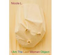 Nicola L.: I Am The Last Woman Object