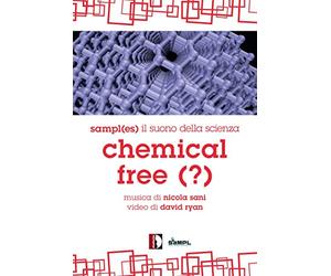 Nicola Sani : Chemical free (?), musique électronique contemporaine. [Italia] [DVD]