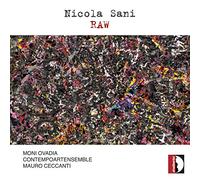 Nicola Sani : Raw, portrait du compositeur. Ovadia, Ceccanti.
