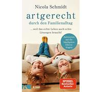 Nicola Schmidt artgerecht durch den Familienalltag: ... weil das ech (Tapa dura)