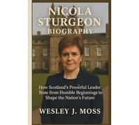 NICOLA STURGEON BIOGRAPHY: How Scotland’s Powerful Leader Rose from Humble Beginnings to Shape the Nation’s Future