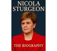 Nicola Sturgeon: The Biography