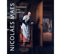 Nicolaes Maes: Dutch Master of the Golden Age
