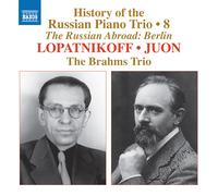 Brahms Trio – History of the Russian Piano Trio, Vol. 8 – Lopatnikoff & Juon – NAXOS