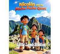 Nicolás and the Machu Picchu Quest: A Heartwarming Story of Courage for Children Ages 3-8 | Joshua 1:9 | Peru Edition