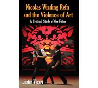 Nicolas Winding Refn y la violencia del arte – Un estudio crítico de las películas